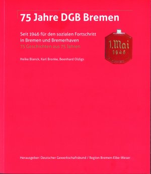 ISBN 9783956513237: 75 Jahre DGB Bremen – Seit 1946 für den sozialen Fortschritt in Bremen und Bremerhaven