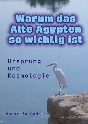 ISBN 9783956522062: Warum das Alte Ägypten so wichtig ist - Ursprung und Kosmologie