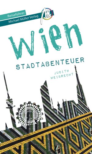 ISBN 9783956548291: Wien - Stadtabenteuer Reiseführer Michael Müller Verlag - 33 Stadtabenteuer zum Selbsterleben