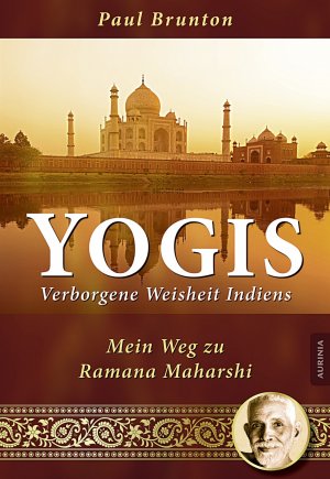 ISBN 9783956590054: Yogis - Verborgene Weisheit Indiens : Mein Weg zu Ramana Maharshi