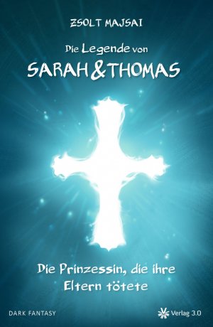 ISBN 9783956672224: Die Prinzessin, die ihre Eltern tötete - Die Legende von Sarah und Thomas 1