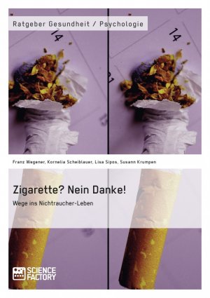 ISBN 9783956871320: Zigarette? Nein Danke! Wege ins Nichtraucher-Leben / Franz Wegener (u. a.) / Taschenbuch / Paperback / 124 S. / Deutsch / 2014 / ScienceFactory / EAN 9783956871320