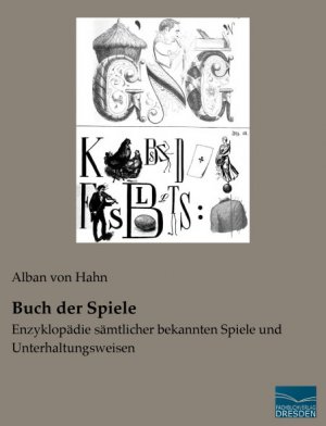 ISBN 9783956923661: Buch der Spiele | Enzyklopädie sämtlicher bekannten Spiele und Unterhaltungsweisen | Alban Von Hahn | Taschenbuch | Paperback | 524 S. | Deutsch | 2014 | Mller, Hans-Jrgen | EAN 9783956923661