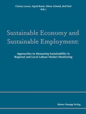 ISBN 9783957100160: Sustainable Economy and Sustainable Employment - Approaches to Measuring Sustainability in Regional and Local Labour Market Monitoring