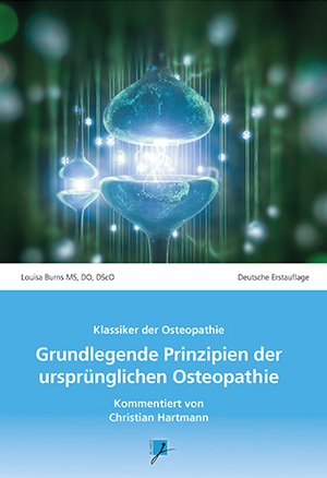 ISBN 9783957120045: Grundlegende Prinzipien der ursprünglichen Osteopathie – Kommentar von Christian Hartmann