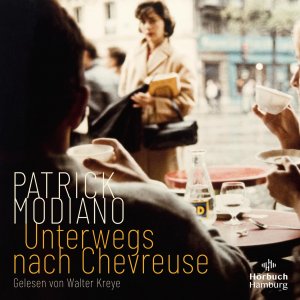 neues Hörbuch – Patrick Modiano – Unterwegs nach Chevreuse, 3 Audio-CD