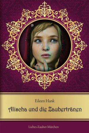 ISBN 9783957161000: Alischa und die Zaubertränen - Liebes-Zauber-Märchen