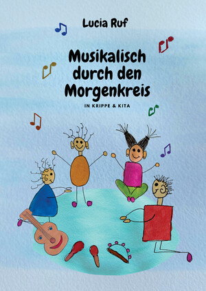 ISBN 9783957225900: Musikalisch durch den Morgenkreis in Krippe & Kita