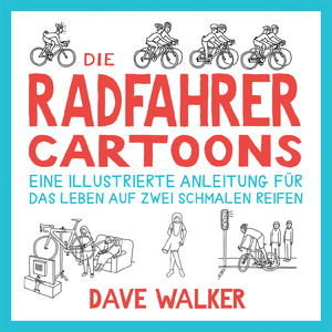 ISBN 9783957260260: Die Radfahrer Cartoons - Eine illustrierte Anleitung für das Leben auf zwei schmalen Reifen