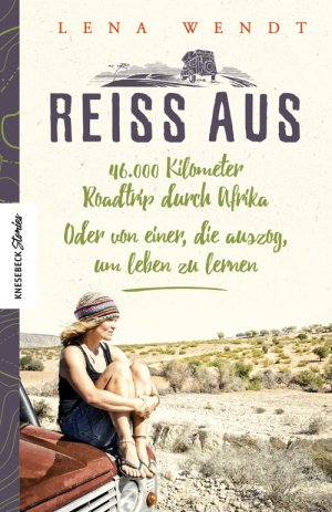 ISBN 9783957282873: Reiss aus - 46.000 Kilometer Roadtrip durch Afrika oder von einer, die auszog, um leben zu lernen