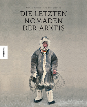 ISBN 9783957283511: Die letzten Nomaden der Arktis