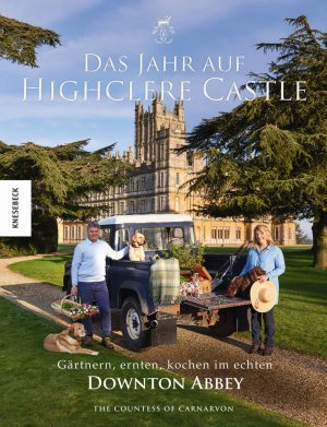 ISBN 9783957285775: Das Jahr auf Highclere Castle: Gärtnern, ernten, kochen im echten Downton Abbey