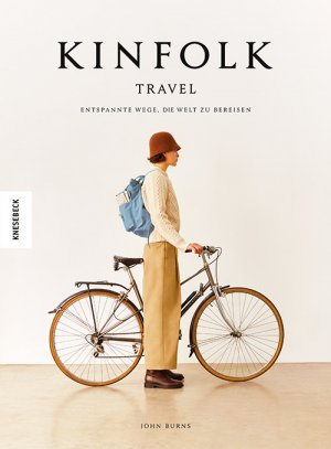 ISBN 9783957285898: Kinfolk Travel - Entspannte Wege, die Welt zu bereisen