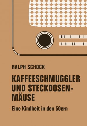 ISBN 9783957322784: Kaffeeschmuggler und Steckdosenmäuse - Eine Kindheit in den 50ern