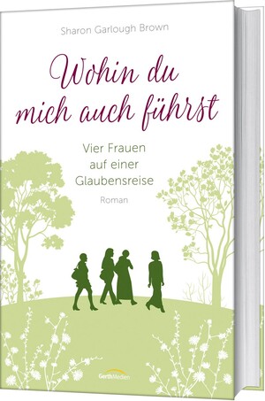 neues Buch – Sharon Garlough Brown – Wohin du mich auch führst