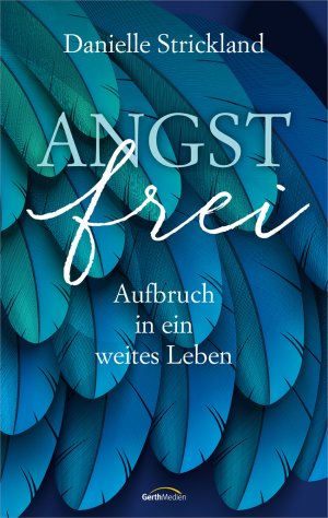 ISBN 9783957345516: Angstfrei - Aufbruch in ein weites Leben.