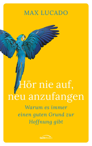 gebrauchtes Buch – Max Lucado – Hör nie auf, neu anzufangen