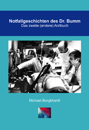 ISBN 9783957350701: Notfallgeschichten des Dr. Bumm - Das zweite (andere) Arztbuch