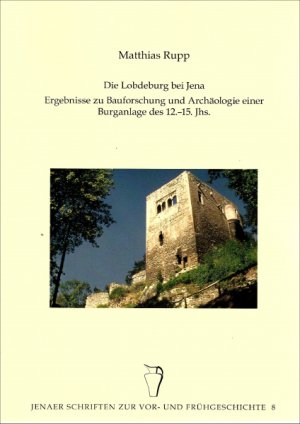 ISBN 9783957411037: Die Lobdeburg bei Jena – Ergebnisse zur Bauforschung und Archäologie einer Burganlage des 12.-15. Jhs. – Jenaer Schriften zur Vor- und Frühgeschichte Band 8