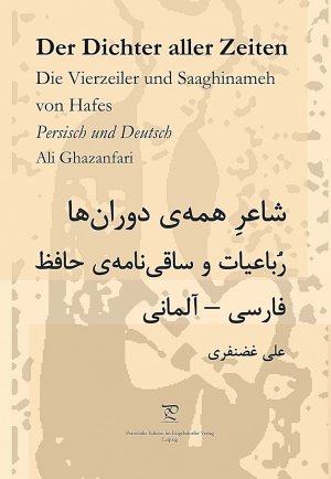 ISBN 9783957440457: Der Dichter aller Zeiten | Die Vierzeiler und Saaghinameh von Hafes in Persisch und Deutsch | Ali Ghazanfari | Buch | Deutsch | 2014 | Engelsdorfer Verlag | EAN 9783957440457