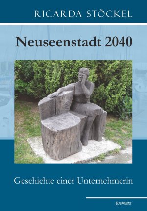 ISBN 9783957449238: Neuseenstadt 2040 - Geschichte einer Unternehmerin.