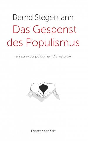 ISBN 9783957490971: Das Gespenst des Populismus - Ein Essay zur politischen Dramaturgie