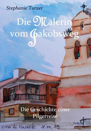 ISBN 9783957530622: Die Malerin vom Jakobsweg - Die Geschichte einer Pilgerreise