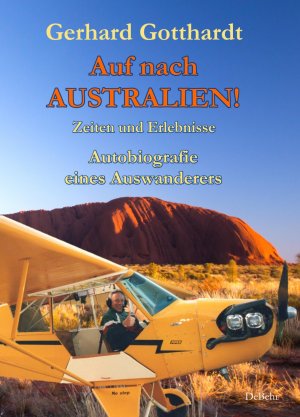 ISBN 9783957532008: Auf nach Australien! - Zeiten und Erlebnisse - Autobiografie eines Auswanderers