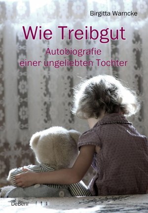 ISBN 9783957533166: Wie Treibgut - Autobiografie einer ungeliebten Tochter