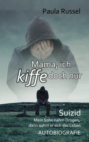 ISBN 9783957536501: Mama, ich kiffe doch nur - Suizid - Mein Sohn nahm Drogen, dann nahm er sich das Leben - AUTOBIOGRAFIE