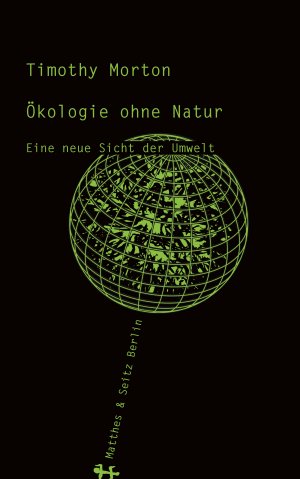 ISBN 9783957572554: Ökologie ohne Natur – Eine neue Sicht der Umwelt