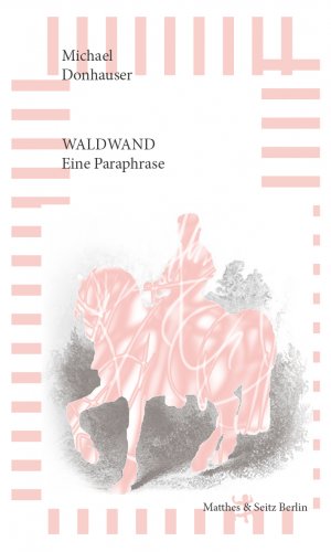 ISBN 9783957572707: Waldwand / Eine Paraphrase / Michael Donhauser / Buch / 357 S. / Deutsch / 2016 / Matthes & Seitz Berlin / EAN 9783957572707