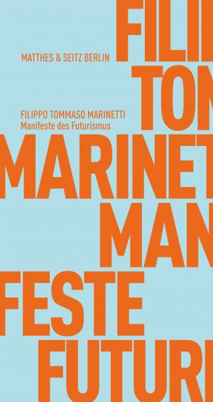 ISBN 9783957572820: Manifeste des Futurismus | Filippo Tommaso Marinetti | Taschenbuch | Fröhliche Wissenschaft | 205 S. | Deutsch | 2018 | Matthes & Seitz Verlag | EAN 9783957572820