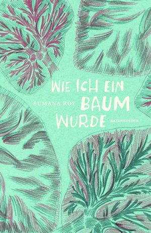 gebrauchtes Buch – Sumana Roy – Wie ich ein Baum wurde gebrauchtes Buch – Sumana Roy – Wie ich ein Baum wurde