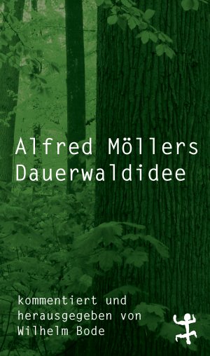 ISBN 9783957579638: Alfred Möllers Dauerwaldidee – Mit den Reprints sämtlicher Beiträge Alfred Möllers zur Dauerwaldidee 1920–1922