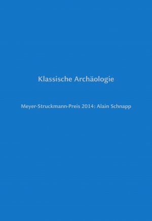 ISBN 9783957580108: Klassische Archäologie - Meyer-Struckmann-Preis 2014: Alain Schnapp