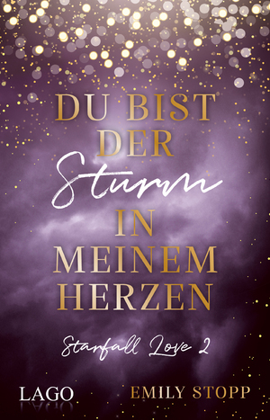 ISBN 9783957612168: Du bist der Sturm in meinem Herzen - Starfall Love Band 2. Zweiter Band der berührenden New Adult-Reihe von Bookstagrammerin Emily Stopp