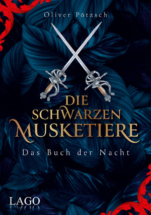 ISBN 9783957612274: Die Schwarzen Musketiere : Das Buch der Nacht. Packender Auftakt des Fantasy-Epos von Bestsellerautor Oliver Pötzsch.