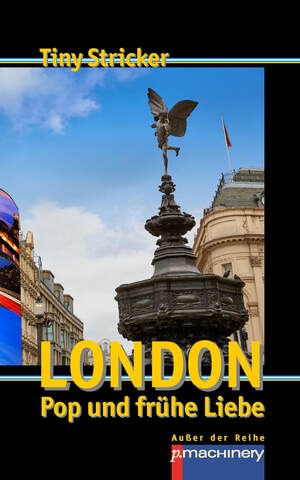 neues Buch – Tiny Stricker – London, Pop und fruehe Liebe neues Buch – Tiny Stricker – London, Pop und fruehe Liebe