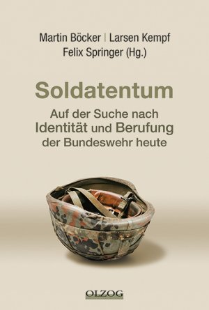 ISBN 9783957680952: Soldatentum - Auf der Suche nach Identität und Berufung der Bundeswehr heute / Martin Böcker / Buch / 224 S. / Deutsch / 2013 / Lau-Verlag & Handel KG / EAN 9783957680952