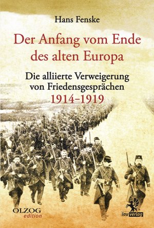 ISBN 9783957680969: Der Anfang vom Ende des alten Europa – Die alliierte Verweigerung von Friedensgesprächen 1914–1919