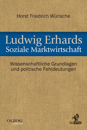 ISBN 9783957681355: Ludwig Erhards Soziale Marktwirtschaft – Wissenschaftliche Grundlagen und politische Fehldeutungen