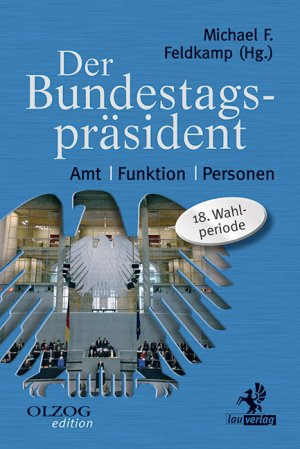 ISBN 9783957681430: Der Bundestagspräsident - Amt – Funktion – Personen. 18. Wahlperiode