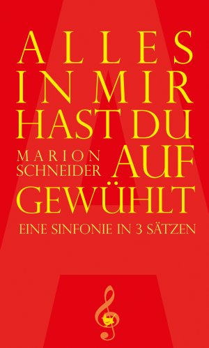 ISBN 9783957710376: Alles in mir hast du aufgewühlt : eine Sinfonie in 3 Sätzen. Reihe: 21