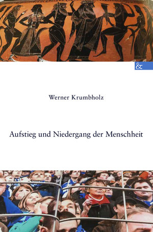 ISBN 9783957802507: Aufstieg und Niedergang der Menschheit