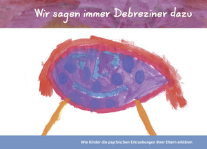 ISBN 9783957863300: Wir sagen immer Debreziner dazu - Wie Kinder die psychischen Erkrankungen ihrer Eltern erklären – Psychoedukation mit Kindern psychisch erkrankter Eltern