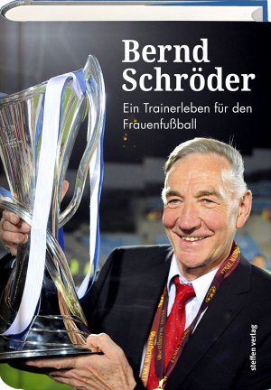 ISBN 9783957990433: Bernd Schröder - Ein Trainerleben für den Frauenfußball