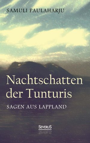 ISBN 9783958010673: Nachtschatten der Tunturis: Sagen aus Lappland (Finnland)