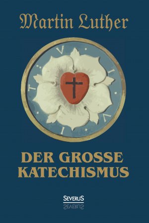 ISBN 9783958012271: Der grosse Katechismus