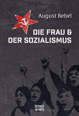 ISBN 9783958012431: Die Frau und der Sozialismus